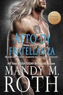 Mandy M. Roth - Operativi PSI Vol. 6. Atto di Fratellanza (2024)