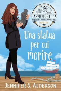 Jennifer S. Alderson - Carmen De Luca 2. Una statua per cui morire (2024)