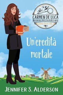 Jennifer S. Alderson - Carmen De Luca 4. Un'eredità mortale (2024)