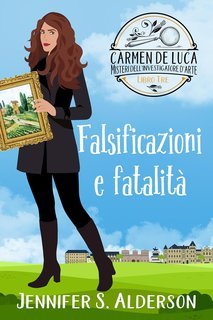 Jennifer S. Alderson - Carmen De Luca 3. Falsificazioni e fatalità (2024)