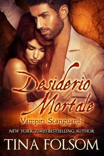 Tina Folsom - Vampiri Scanguards Vol. 0. Desiderio Mortale (2024)