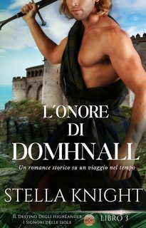 Stella Knight - Il Destino Degli Highlander, I Signori delle Isole Vol. 3. L'onore di Domhnall (2024)