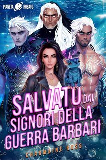 Charmaine Ross - Pianeta rubato Vol. 6. Salvato dai signori della guerra barbari (2024)