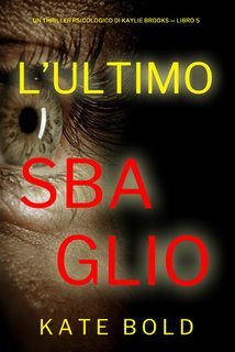 Kate Bold - L'ultimo sbaglio. Kaylie Brooks  libro 5 (2024)