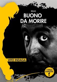 Rems - Buono da morire. Vito indaga. I Gialli Damster (2020)