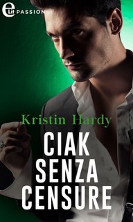 Kristin Hardy - Ciak senza censure. Sex and the Supper Club Vol. 1 (2020)