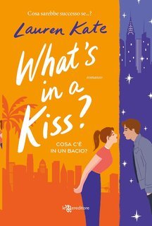 Lauren Kate - What's in a Kiss? Cosa c'è in un bacio? (2024)