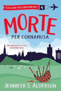 Jennifer S. Alderson - Viaggiare può essere mortale Vol. 4. Morte per cornamusa (2025)