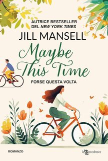 Jill Mansell - Maybe This Time. Forse questa volta (2024)