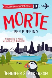 Jennifer S. Alderson - Viaggiare può essere mortale Vol. 9. Morte per puffino (2025)