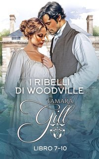 Tamara Gill - I ribelli di Woodville. Libri 7-10 (2025)
