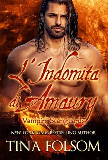 Tina Folsom - Vampiri Scanguards Vol. 2. L’Indomita di Amaury (2025)