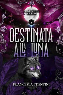 Francesca Trentini - Full Moon Breed Vol. 2. Destinata alla luna (2025)