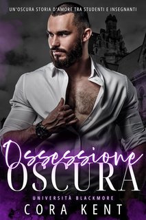 Cora Kent - Università Blackmore Vol. 2. Ossessione Oscura (2025)