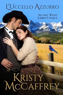 Kristy McCaffrey - Ali del West Vol. 5. L’Uccello Azzurro (2025)