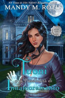 Mandy M. Roth - Baia di Grimm Vol. 5. Tuoni con Possibilità di Innamoramento (2025)