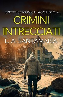 Luis A. Santamaría - Ispettrice Mónica Lago Vol. 4. Crimini intrecciati (2025)