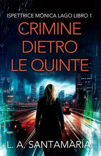 Luis A. Santamaría - Ispettrice Mónica Lago Vol. 1. Crimine dietro le quinte (2025)