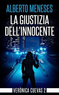 Alberto Meneses - Verónica Cuevas Vol. 2. La giustizia dell'innocente (2024)