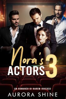 Aurora Shine - Storie d'Amore con Harem Rovesciato Vol. 6. Nora's 3 Actors (2025)