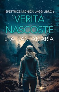 Luis A. Santamaría - Ispettrice Mónica Lago Vol. 6. Verità nascoste (2025)