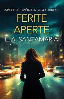 Luis A. Santamaria - Ispettrice Mónica Lago Vol. 5. Ferite aperte (2025)