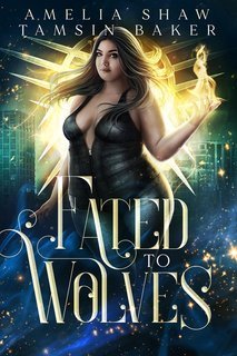 Amelia Shaw - Power Magic Vol. 1. Fated to Wolves (2025)