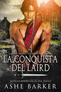 Ashe Barker - Amore. Onore. Conquista Vol. 3. La conquista del laird (2025)