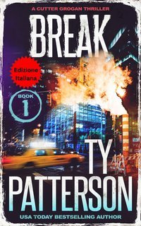 Ty Patterson - Break. Thriller di Cutter Grogan Vol. 1 (2025)