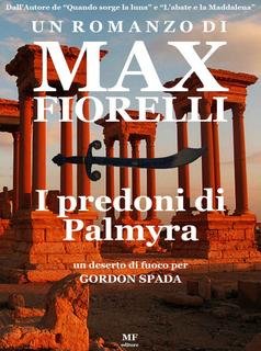 Max Fiorelli - I predoni di Palmyra. Un deserto di fuoco per Gordon Spada (2015)