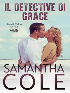 Samantha Cole - Il Detective Di Grace  I Fratelli Malone Vol. 2 (2024)