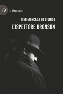 Gino Moncada Lo Giudice - L’ispettore Bronson (2025)