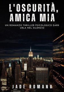Jade Romano - L'oscurità, amica mia. Il Maledetto Vol. 2 (2024)