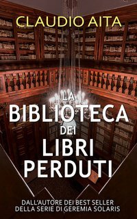Claudio Aita - La biblioteca dei libri perduti (2024)