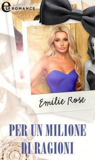 Emilie Rose - Per un milione di ragioni. Montecarlo Nights Vol. 1 (2024)