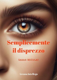 Sarah Mcculay - Semplicemente il disprezzo (2025)