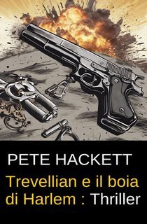 Pete Hackett - Trevellian e il boia di Harlem (2024)