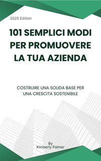 Kimberly Palmer - 101 semplici modi per promuovere la tua azienda  (2025)