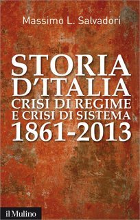 Massimo L. Salvadori - Storia d'Italia, crisi di regime e crisi di sistema (2013)