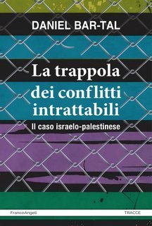 Daniel Bar-Tal  -  La trappola dei conflitti intrattabili. Il caso israelo-palestinese (2024)