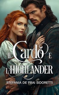 Stefania De Prai Sidoretti - Il Cardo e l'Highlander (2025)