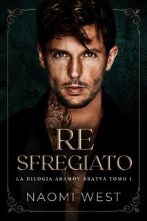 Naomi West - la Bratva Adamov Vol. 1. Re Sfregiato (2025)