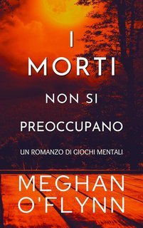 Meghan O'Flynn - Giochi Mentali Vol. 4. I Morti Non Si Preoccupano (2025)