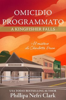 Phillipa Nefri Clark - Misteri di Charlotte Dean Vol. 4. Omicidio programmato a Kingfisher Falls (2025)