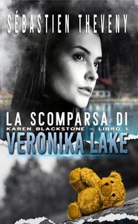 Sébastien Theveny - Karen Blackstone. Cold Cases Vol. 1. La scomparsa di Veronika Lake (2025)