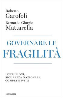 Roberto Garofoli, Bernardo Giorgio Mattarella - Governare le fragilità (2025)