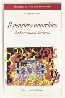 Giampietro Berti - Il pensiero anarchico dal Settecento al Novecento (2009)