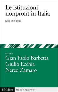 Gian Paolo Barbetta, Giulio Ecchia, Nereo Zamaro (a cura di) - Le istituzioni nonprofit in Italia (2016)