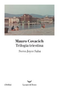 Mauro Covacich - Trilogia triestina. Svevo, Joyce, Saba (2025)