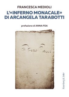 Francesca Medioli - L’«inferno monacale» di Arcangela Tarabotti (2025)